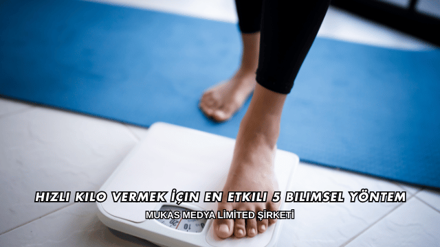 Hızlı Kilo Vermek İçin En Etkili 5 Bilimsel Yöntem