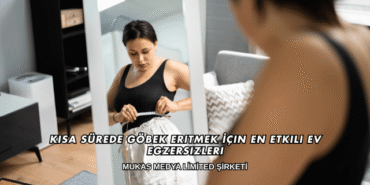 Kısa Sürede Göbek Eritmek İçin En Etkili Ev Egzersizleri