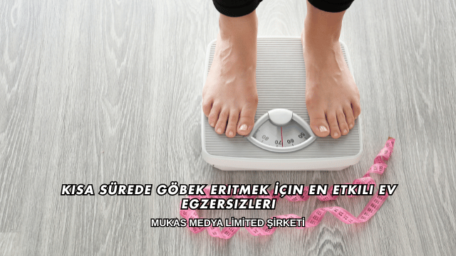 Kısa Sürede Göbek Eritmek İçin En Etkili Ev Egzersizleri