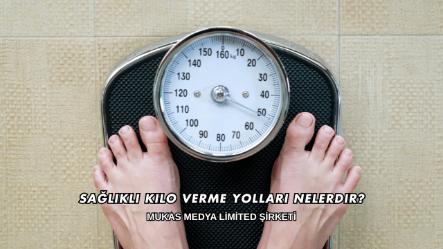 Sağlıklı Kilo Verme Yolları Nelerdir?