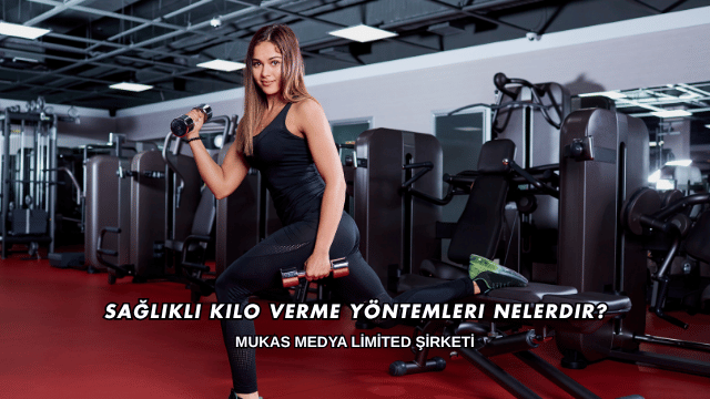 Sağlıklı Kilo Verme Yöntemleri Nelerdir?