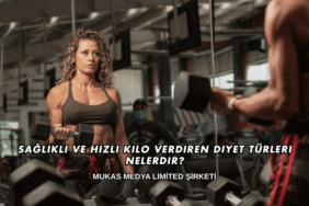 Sağlıklı ve Hızlı Kilo Verdiren Diyet Türleri Nelerdir?