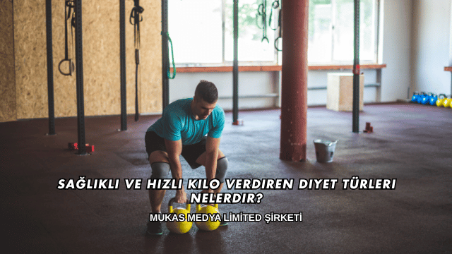 Sağlıklı ve Hızlı Kilo Verdiren Diyet Türleri Nelerdir?