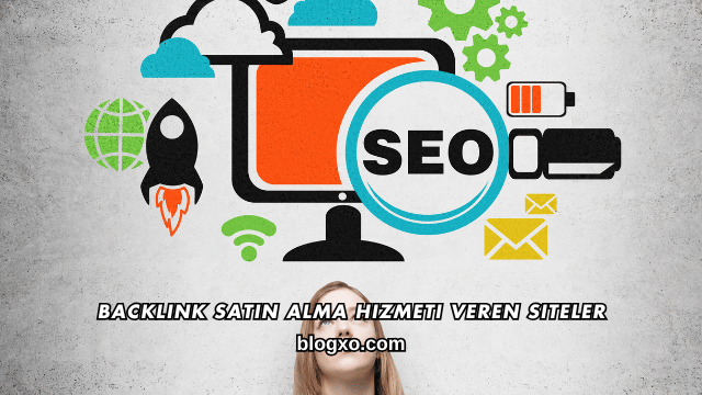 Backlink Satın Alma Hizmeti Veren Siteler