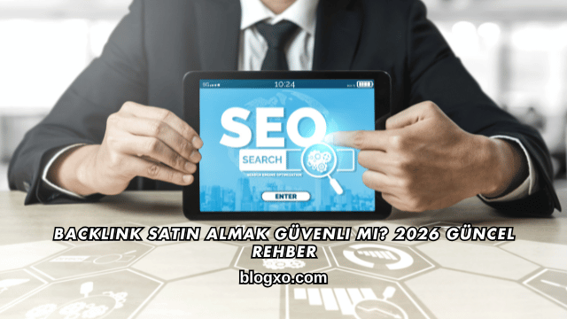 Backlink Satın Almak Güvenli mi? 2026 Güncel Rehber