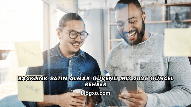Backlink Satın Almak Güvenli mi? 2026 Güncel Rehber