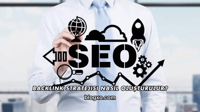 Backlink Stratejisi Nasıl Oluşturulur?