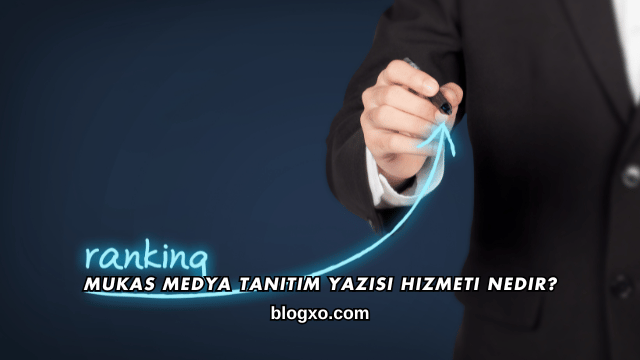 Mukas Medya Tanıtım Yazısı Hizmeti Nedir?