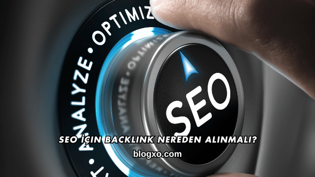 SEO İçin Backlink Nereden Alınmalı?