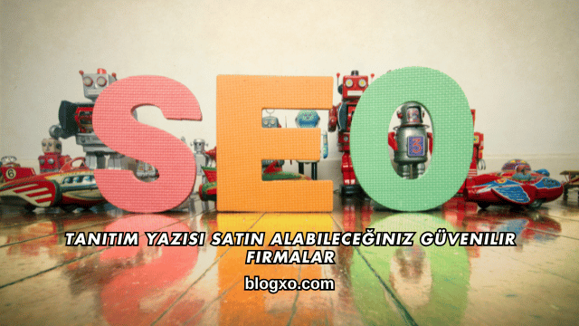 Tanıtım Yazısı Satın Alabileceğiniz Güvenilir Firmalar